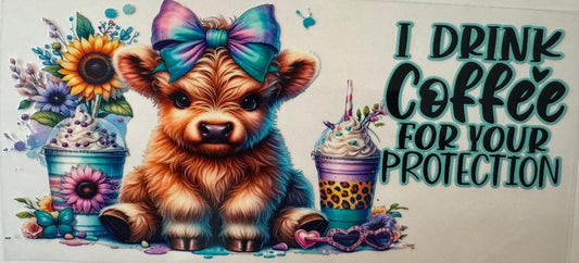 I drink coffee for your protection