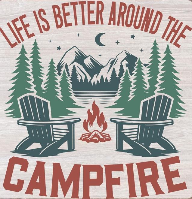 Life is better around the campfire