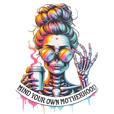 Mind Your Own Motherhood Skeleton girl