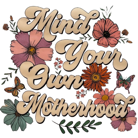 Mind Your Own Motherhood 2