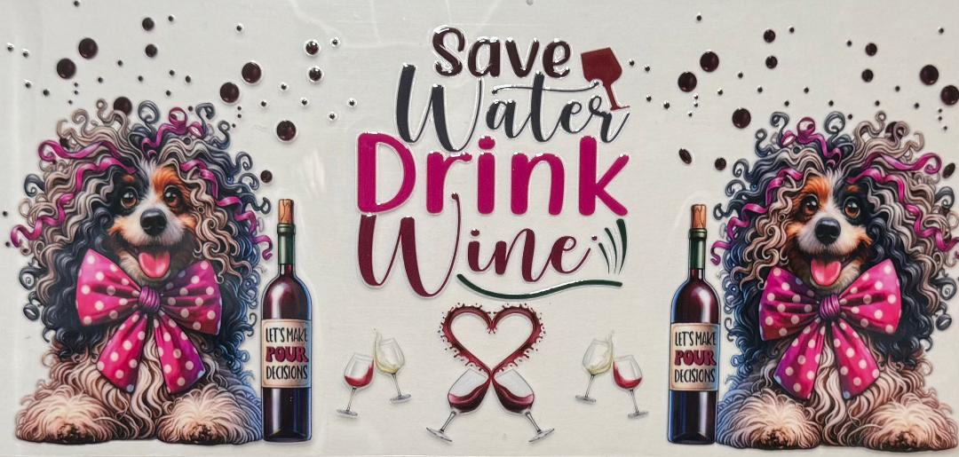 Save Water Drink Wine